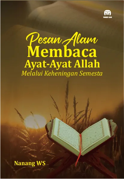 Pesan Alam Membaca Ayat-Ayat Allah Melalui Keheningan Semesta