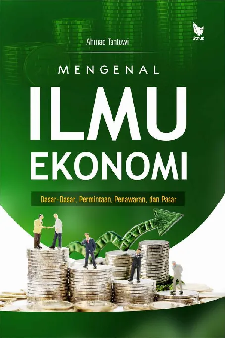 Mengenal Ilmu Ekonomi: Dasar-Dasar, Permintaan, Penawaran, dan Pasar