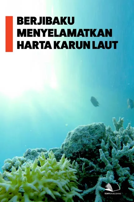 Berjibaku Menyelamatkan Harta Karun Laut