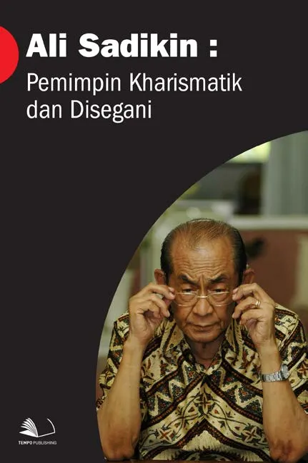 Ali Sadikin : pemimpin kharismatik dan disegani