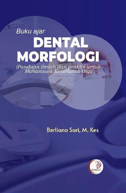 Buku ajar DENTAL MORFOLOGI (Panduan ilmiah dan praktis untuk Mahasiswa Kesehatan Gigi)