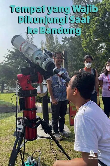Tempat yang Wajib Dikunjungi Saat ke Bandung