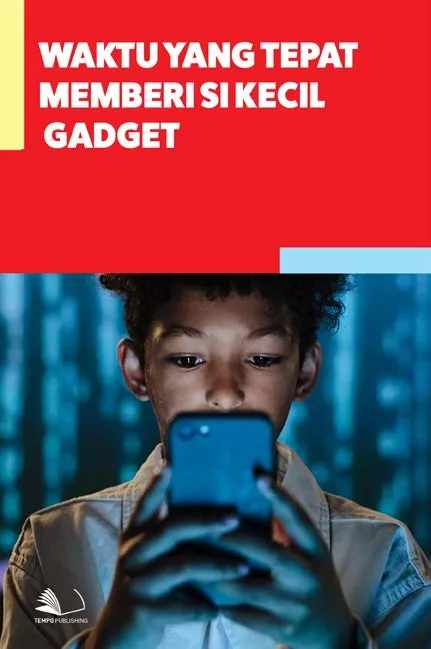 Waktu yang Tepat Memberi Si Kecil Gadget
