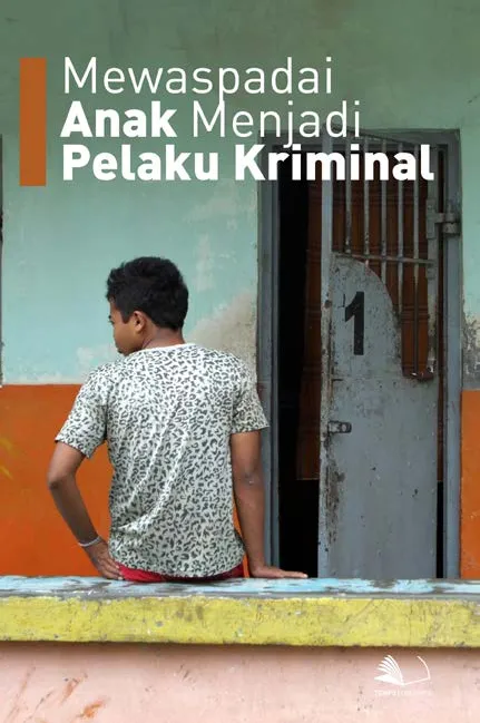 Mewaspadai Anak Menjadi Pelaku Kriminal