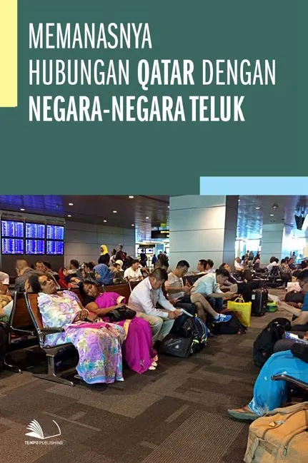 Memanasnya Hubungan Qatar dengan Negara-Negara Teluk