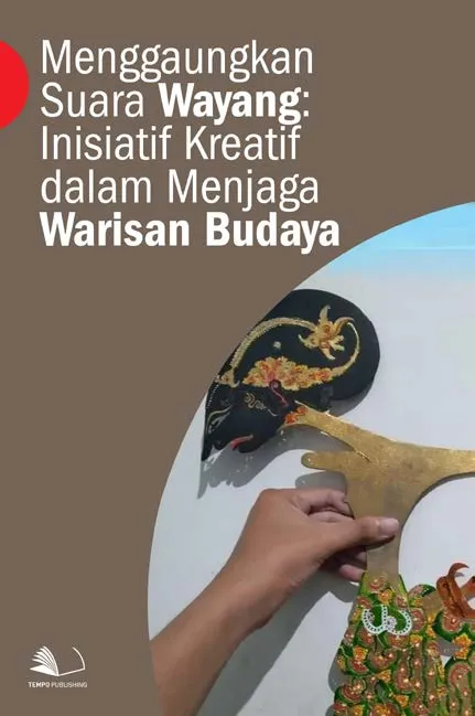 Menggaungkan Suara Wayang : Inisiatif Kreatif dalam Menjaga Warisan Budaya