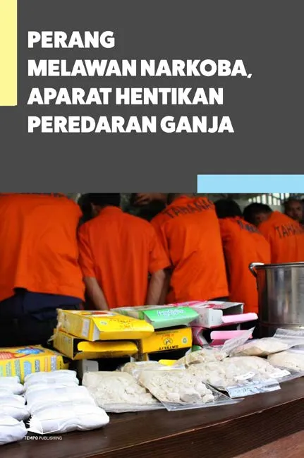 Perang Melawan Narkoba, Aparat Hentikan Peredaran Ganja