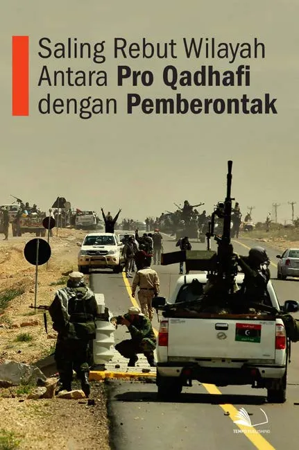Saling Rebut Wilayah Antara Pro Qadhafi dengan Pemberontak