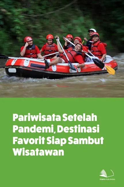 Pariwisata Setelah Pandemi, Destinasi Favorit Siap Sambut Wisatawan