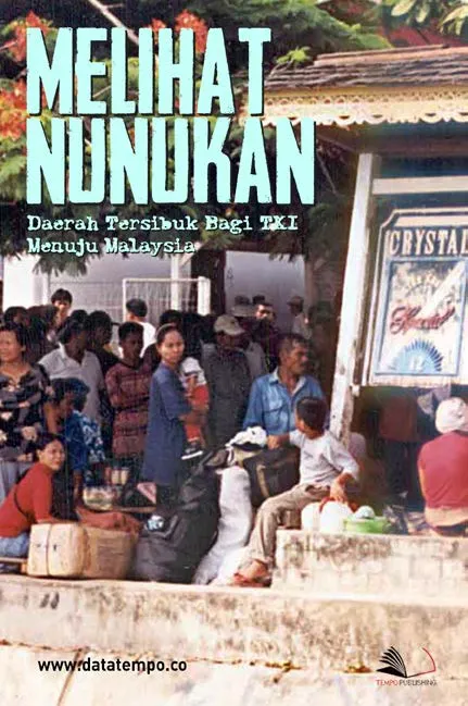 Melihat Nunukan, Daerah Tersibuk Bagi TKI Menuju Malaysia