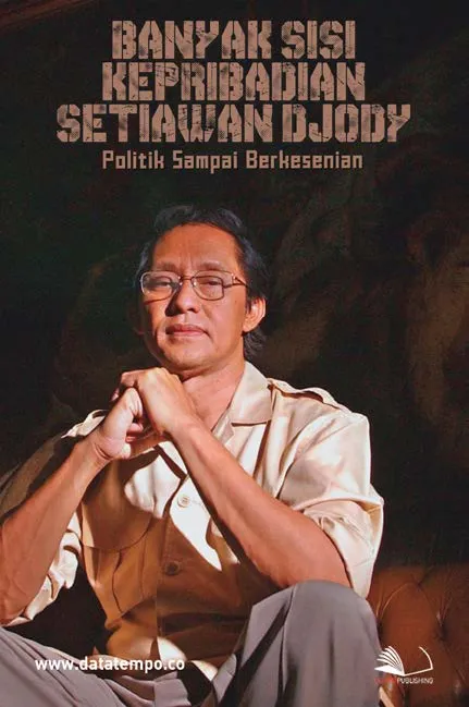 Banyak Sisi Kepribadian Setiawan Djody, Politik Sampai Berkesenian