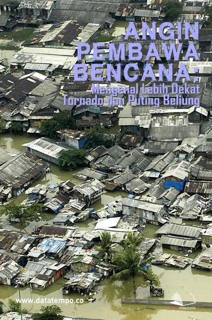 Angin Pembawa Bencana : Mengenal Lebih Dekat Tornado dan Puting Beliung