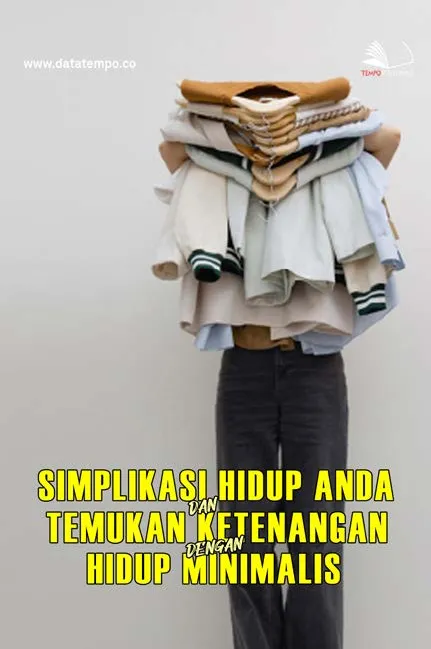 Simplikasi Hidup Anda dan Temukan Ketenangan dengan Hidup Minimalis