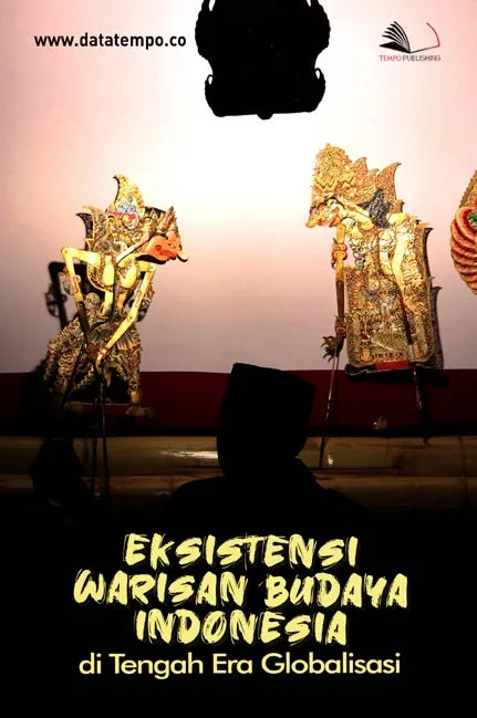 Eksistensi Warisan Budaya Indonesia di Tengah Era Globalisasi