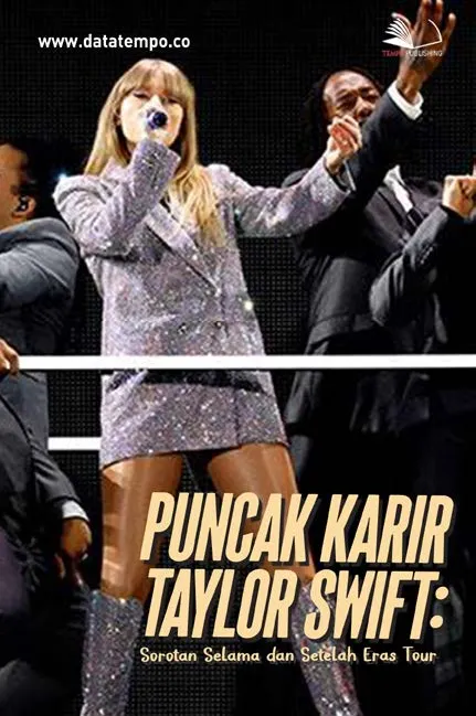 Puncak Karir Taylor Swift : Sorotan Selama dan Setelah The Eras Tour
