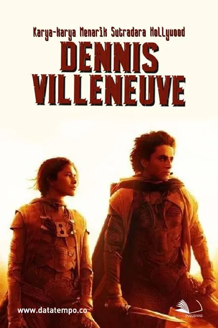 Karya-Karya Menarik Sutradara Hollywood, Dennis Villeneuve