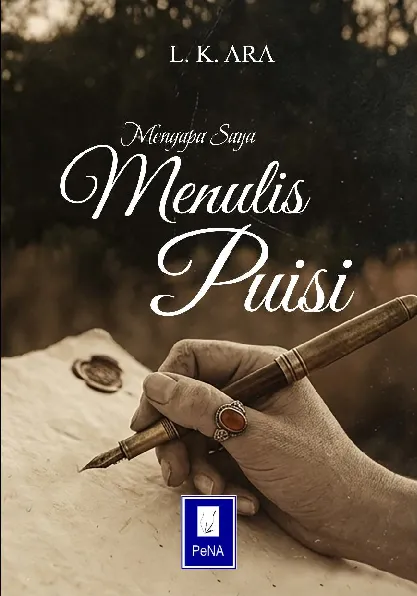 MENGAPA SAYA MENULIS PUISI