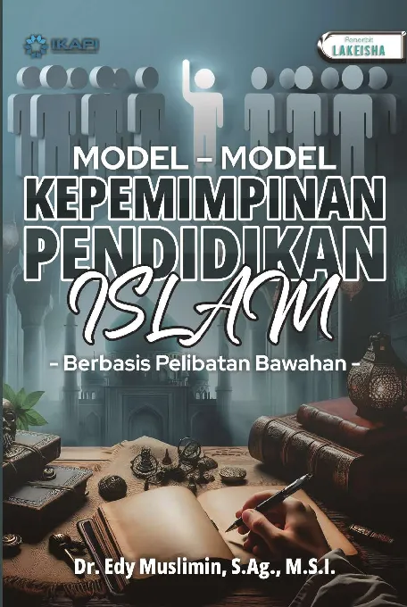 MODEL-MODEL KEPEMIMPINAN PENDIDIKAN ISLAM BERBASIS PELIBATAN BAWAHAN