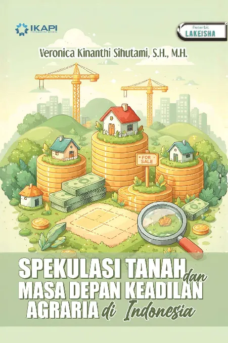 SPEKULASI TANAH DAN MASA DEPAN KEADILAN AGRARIA DI INDONESIA