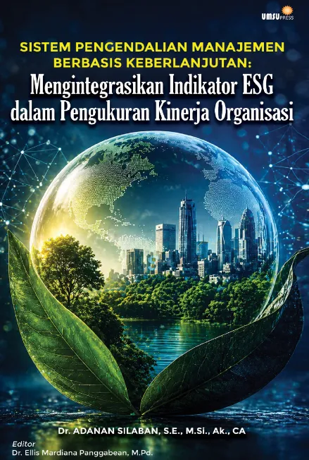Sistem Pengendalian Manajemen Berbasis Keberlanjutan: Mengintegrasikan Indikator ESG dalam Pengukuran Kinerja Organisasi