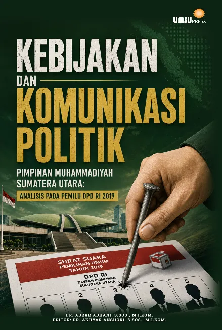 Kebijakan dan Komunikasi Politik PIMPINAN WILAYAH MUHAMMADIYAH SUMATERA UTARA Analisis pada Pemilu DPD RI 2019