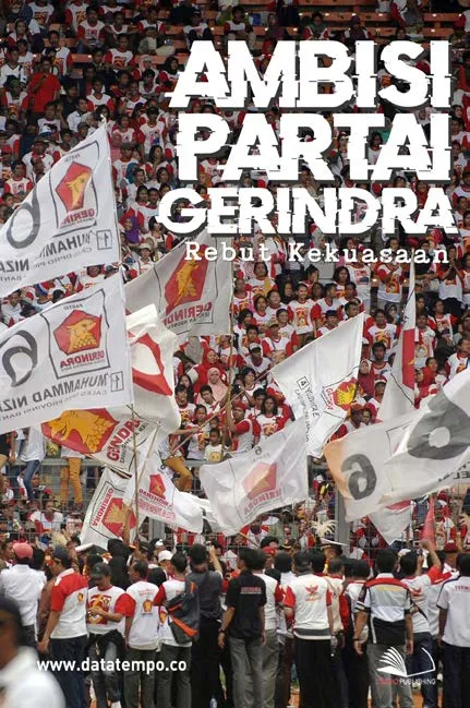 Ambisi Partai Gerindra Rebut Kekuasaan