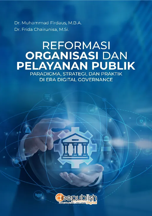 Reformasi Organisasi dan Pelayanan Publik Paradigma, Strategi, dan Praktik di Era Digital Governance