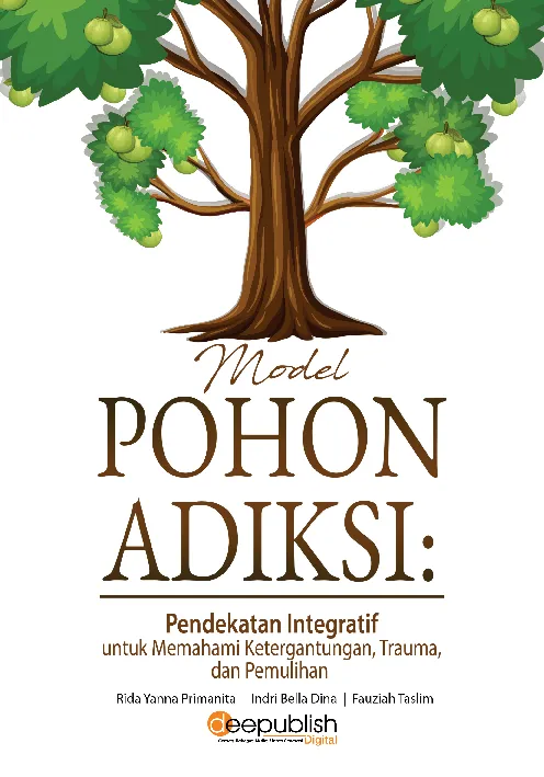 Model Pohon Adiksi: Pendekatan Integratif Uuntuk Memahami Ketergantungan, Trauma, dan Pemulihan