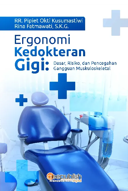 Ergonomi Kedokteran Gigi: Dasar, Risiko, dan Pencegahan Gangguan Muskuloskeletal
