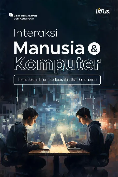INTERAKSI MANUSIA DAN KOMPUTER : Teori, Desain User Interface, dan User Experience