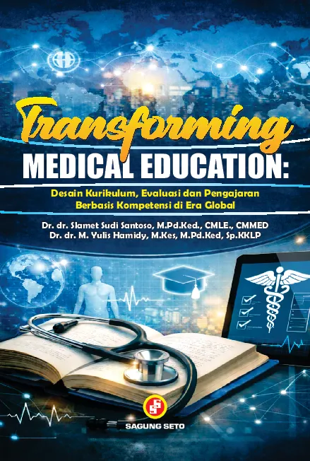 TRANSFORMING MEDICAL EDUCATION: Desain Kurikulum, Evaluasi, dan Pengajaran Berbasis Kompetensi di Era Global