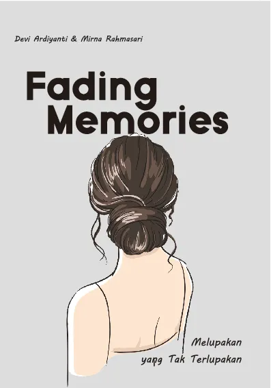 FADING MEMORIES: Melupakan Yang Tak Terlupakan