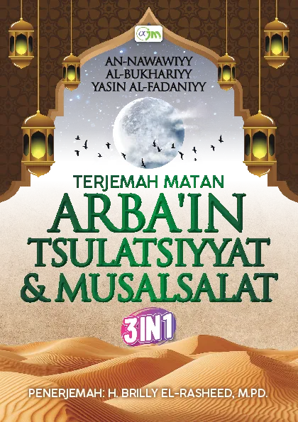TERJEMAH MATAN ARBA''IN TSULATSIYYAT & MUSALSALAT
