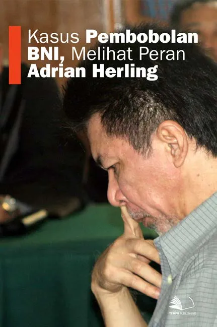 Kasus Pembobolan BNI, Melihat Peran Adrian Herling