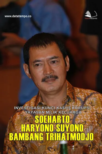 Investigasi Kunci Kasus Korupsi Yayasan Milik Keluarga Soeharto Haryono Suyono, Bambang Trihatmodjo