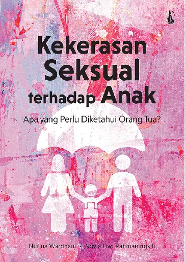Kekerasan Seksual terhadap Anak: Apa yang Perlu Diketahui Orang Tua?