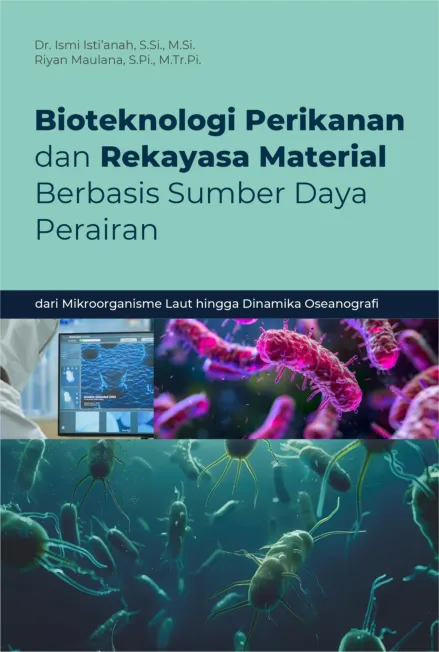 Bioteknologi Perikanan dan Rekayasa Material Berbasis Sumber Daya Perairan : Dari Mikroorganisme Laut hingga Dinamika Oseanografi
