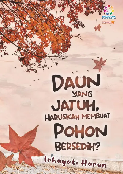 Daun yang Jatuh, Haruskah Membuat Pohon Bersedih?