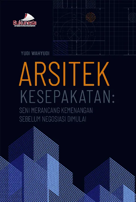 Arsitek Kesepakatan: Seni Merancang Kemenangan Sebelum Negosiasi Dimulai