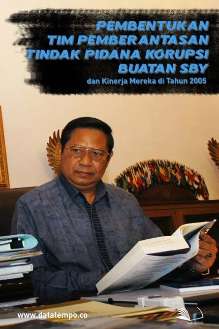 Pembentukan Tim Pemberantasan Tindak Pidana Korupsi Buatan SBY dan Kinerja Mereka di Tahun 2005