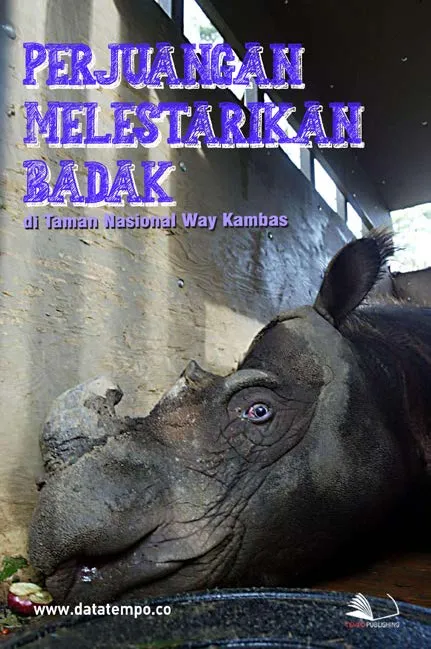 Perjuangan Melestarikan Badak di Taman Nasional Way Kambas