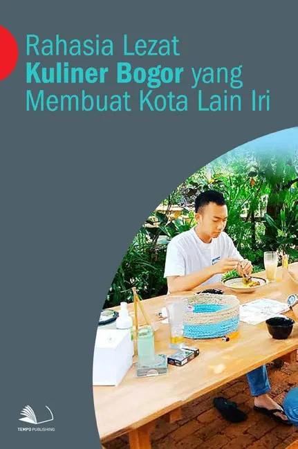 Rahasia Lezat Kuliner Bogor yang Membuat Kota Lain Iri