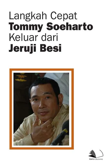 Langkah Cepat Tommy Soeharto Keluar dari Jeruji Besi
