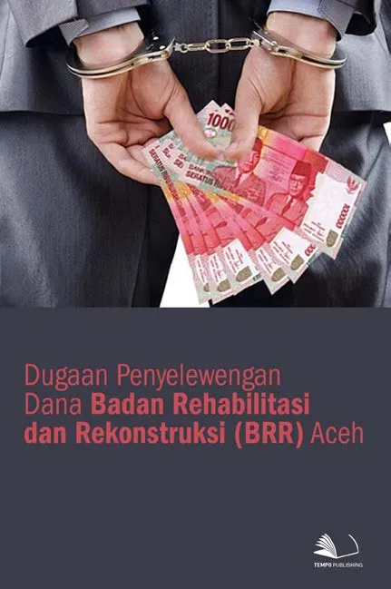 Dugaan Penyelewengan Dana Badan Rehabilitasi dan Rekonstruksi (BRR) Aceh