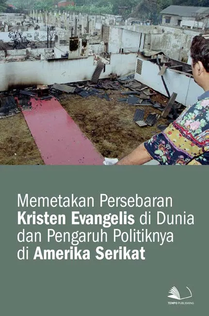 Memetakan Persebaran Kristen Evangelis di Dunia dan Pengaruh Politiknya di Amerika Serikat