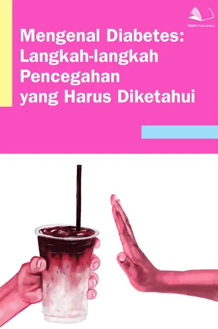 Mengenal Diabetes : Langkah-Langkah Pencegahan yang Harus Diketahui