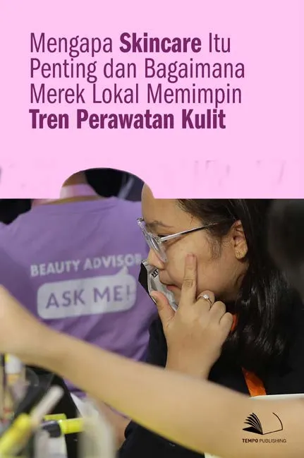 Mengapa Skincare Itu Penting dan Bagaimana Merek Lokal Memimpin Tren Perawatan Kulit
