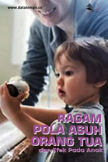 Ragam Pola Asuh Orang Tua dan Efek Pada Anak