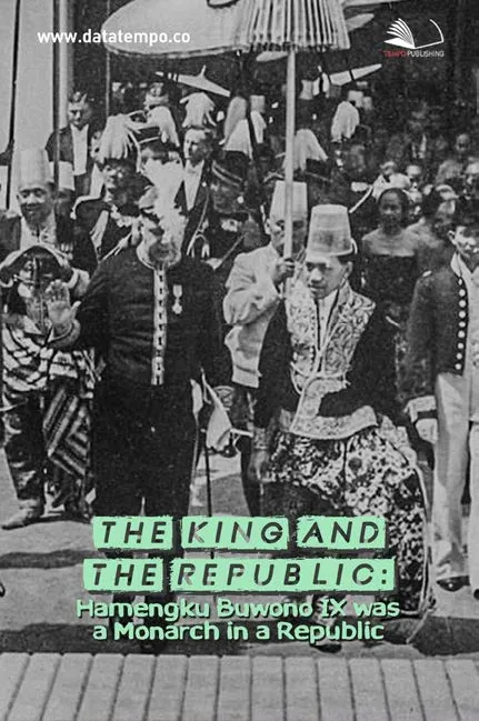 The King and The Republic : Hamengku Buwono IX Was A Monarch In A Republic
