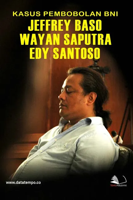 Kasus Pembobolan BNI-Jeffrey Baso, Wayan Saputra, Edy Santoso